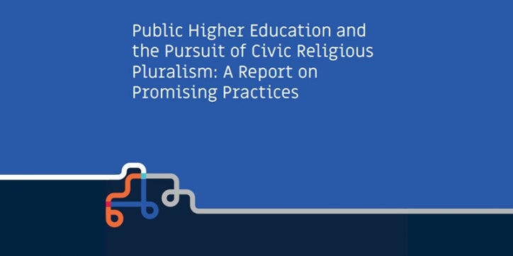 Public Higher Education and the Pursuit of Civic Religious Pluralism: A Report on Promising Practices