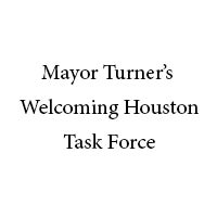 Mayor Turner's Welcoming Houston Task Force